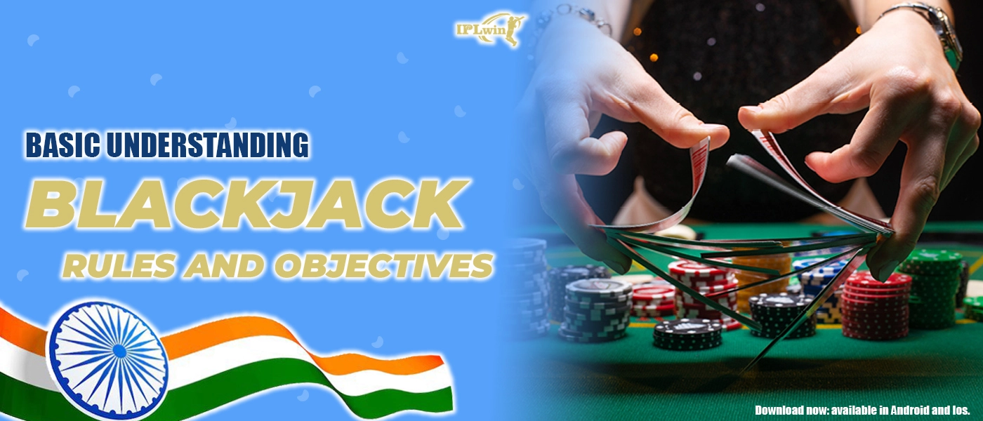 Blackjack Basics – Understanding the Rules and Objectives