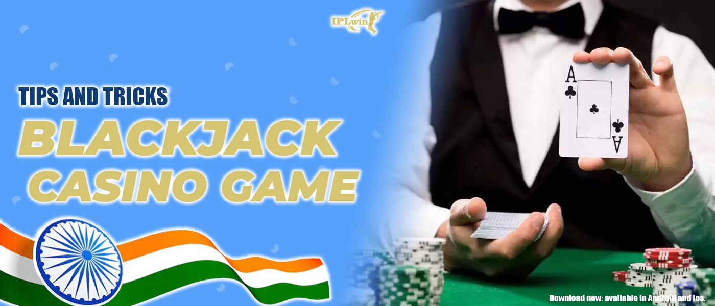 Tips and Tricks for Blackjack